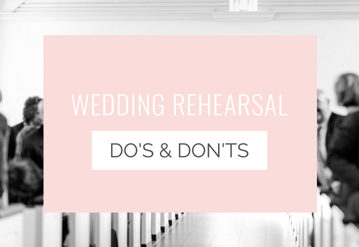WEDDING REHEARSAL DO'S & DON'TS