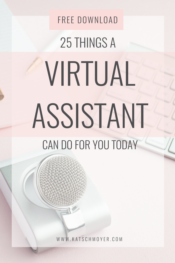 25 things a virtual assistant can do for you today // Kat Schmoyer Education #creative #virtualassistant #smallbiz #entrepreneur #smallbusiness #business