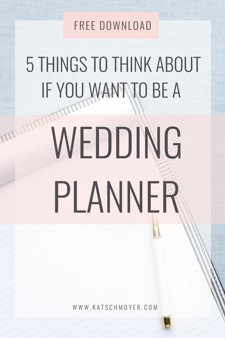 5 things to think about if you want to be a wedding planner // Kat Schmoyer Education #weddingplanner #education #creative #entrepreneur #smallbusiness