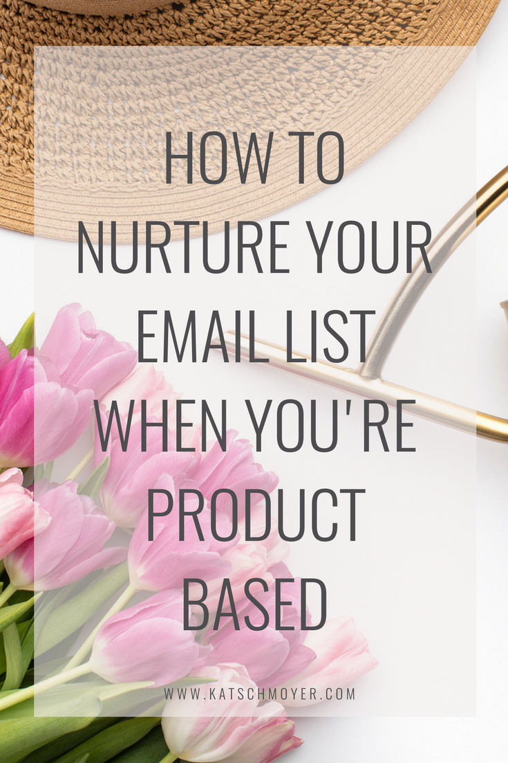 HOW TO NURTURE YOUR EMAIL LIST - PRODUCT BASED WITH RACHEL ALLENE // KAT SCHMOYER EDUCATION #email #emaillist #smallbusiness #education #creative #entrepreneur