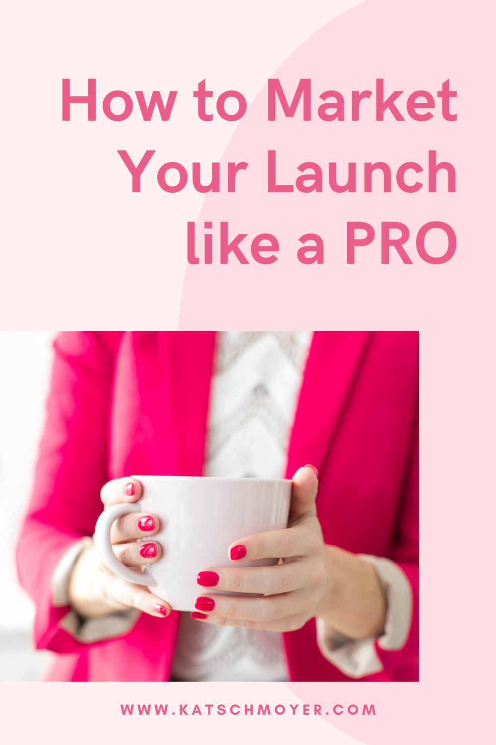 How to Market Your Launch like a PRO